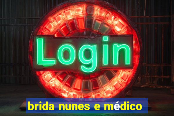 brida nunes e médico